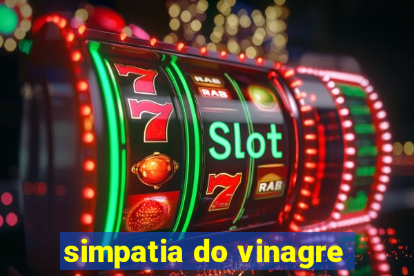 simpatia do vinagre